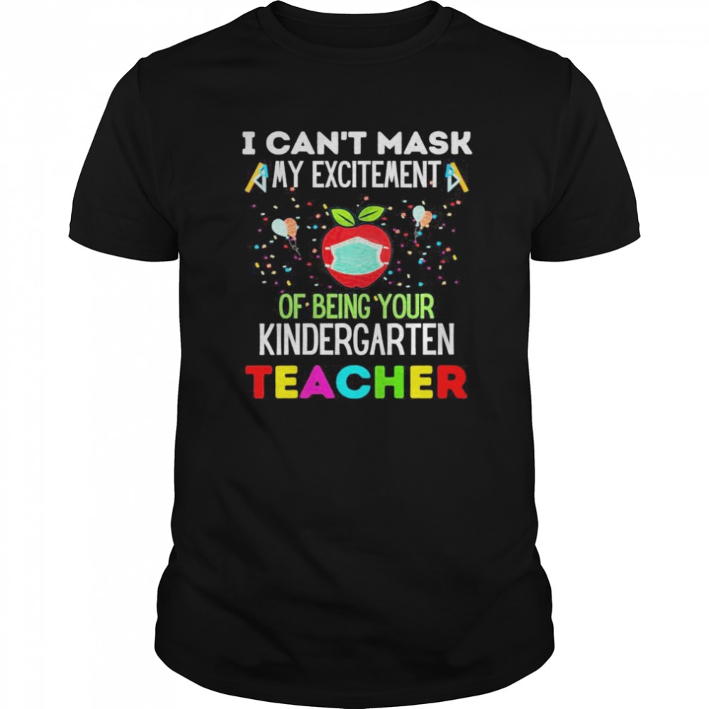 I Can’t Mask My Excitement of being your 1st grade Teacher shirt I Can’t Mask My Excitement of being your 1st grade Teacher shirt